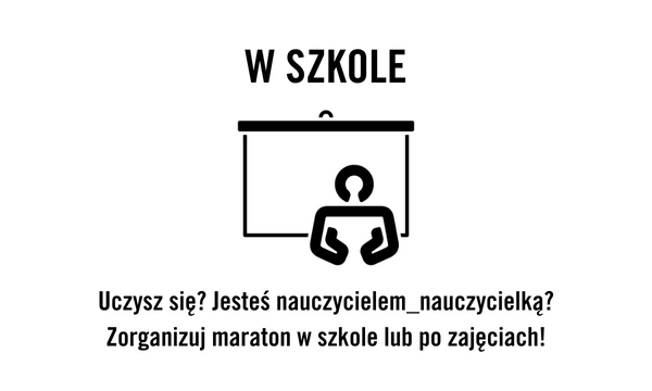 W szkole. Uczysz się? Jesteś nauczycielem_nauczycielką? Zorganizuj maraton w szkole lub po zajęciach!